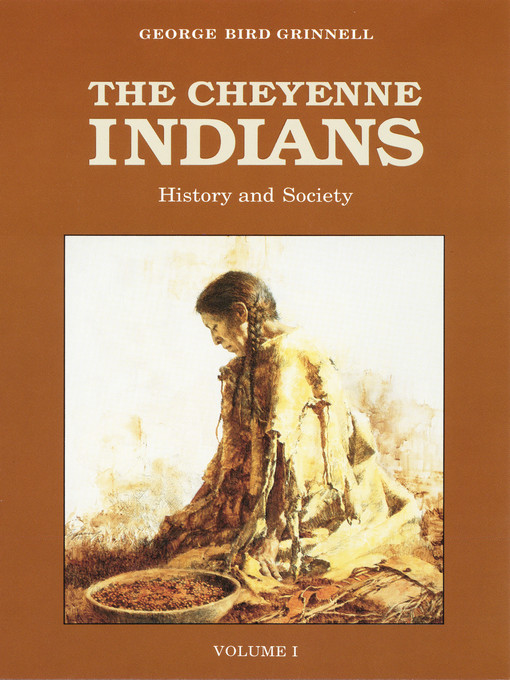 Title details for The Cheyenne Indians, Volume 1 by George Bird Grinnell - Available